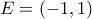 E=(-1,1)
