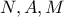 \displaystyle{N,A,M}