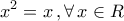 \displaystyle{\,\,\,x^2=x\,,\forall\,x\in R}