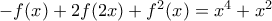 -f(x)+2f(2x)+f^2(x)=x^4+x^2