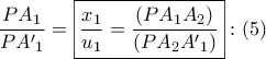 \displaystyle{ 
\frac{{PA_1 }} 
{{PA{'}_1 }} = \boxed{\frac{{x_1 }} 
{{u_1 }} = \frac{{\left( {PA_1 A_2 } \right)}} 
{{\left( {PA_2 A{'}_1 } \right)}}}:\left( 5 \right) 
}