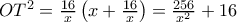 OT^2=\frac{16}{x}\left(x+\frac{16}{x}\right)=\frac{256}{x^2}+16\right) OT^2=\frac{16}{x}\left(x+\frac{16}{x}\right)=\frac{256}{x^2}+16\right)