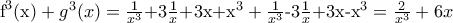 {{\text{f}}^{3}}(\text{x})+{{g}^{3}}(x)=\frac{1}{{{x}^{3}}}\text{+3}\frac{1}{x}\text{+3x+}{{\text{x}}^{3}}+\frac{1}{{{x}^{3}}}\text{-3}\frac{1}{x}\text{+3x-}{{\text{x}}^{3}}=\frac{2}{{{x}^{3}}}+6x