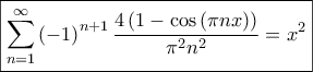\displaystyle \boxed{\sum_{n=1}^{\infty}{\left(-1 \right)^{n+1} \frac{4\left(1-\cos\left(\pi n x \right) \right)}{\pi^2 n^2}}=x^2}