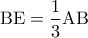 \displaystyle{{\rm B}{\rm E} = \frac{1}{3}{\rm A}{\rm B}}