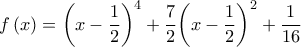 f\left( x \right)={{\left( x-\dfrac{1}{2} \right)}^{4}}+\dfrac{7}{2}{{\left( x-\dfrac{1}{2} \right)}^{2}}+\dfrac{1}{16}
