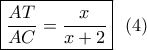 \boxed{\dfrac{{AT}}{{AC}} = \dfrac{x}{{x + 2}}}\,\,\,\left( 4 \right)