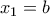 x_1=b