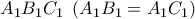 {A_1}{B_1}{C_1}\;\left( {{A_1}{B_1} = {A_1}{C_1}} \right)