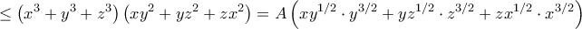 \displaystyle{\le   \left (x^3 +y^3 +z^3 \right ) \left ( xy^2 +  yz^2 +zx^2\right )= A\left ( xy^{1/2} \cdot y^{3/2}  +  yz^{1/2} \cdot z^{3/2} +  zx^{1/2} \cdot x^{3/2}    \right ) }