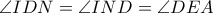 \angle{IDN}=\angle{IND}=\angle{DEA}