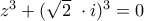 z^3+(\sqrt{2}\ \cdot i)^3=0