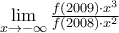 \mathop {\lim }\limits_{x \to  - \infty } \frac{{f(2009) \cdot x^3 }}{{f(2008) \cdot x^2 }}