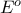 E^o