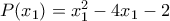  P(x_{1}) =  x_{1}^{2} -4x_{1} -2 