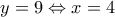 y=9\Leftrightarrow x=4