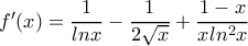 f'(x)=\dfrac{1}{lnx}-\dfrac{1}{2\sqrt{x}}+\dfrac{1-x}{xln^2x}