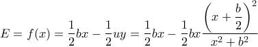 E = f(x) = \dfrac{1}{2}bx - \dfrac{1}{2}uy = \dfrac{1}{2}bx - \dfrac{1}{2}bx\dfrac{{{{\left( {x + \dfrac{b}{2}} \right)}^2}}}{{{x^2} + {b^2}}}