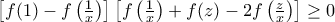 \left[f(1)-f\left(\frac {1}{x}\right)\right]\left[f\left(\frac {1}{x}\right)+f(z)-2f\left( \frac {z}{x}\right)\right] \ge 0