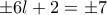 \displaystyle{  \pm6l+2= \pm7}