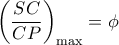 \displaystyle {\left( {\frac{{SC}}{{CP}}} \right)_{\max }} = \phi 