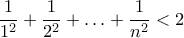 \dfrac{1}{1^2}+\dfrac{1}{2^2}+\ldots+\dfrac{1}{n^2} <2