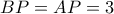\displaystyle{BP = AP = 3}