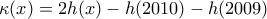 \displaystyle{ 
\kappa (x) = 2h(x) - h(2010) - h(2009) 
}