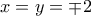 x=y=\mp 2