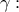 \displaystyle{\gamma : }