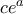 ce^a