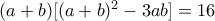 (a+b)[(a+b)^2-3ab]=16