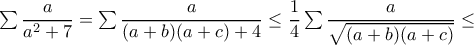 \sum \dfrac{a}{a^2+7}=\sum \dfrac{a}{(a+b)(a+c)+4}\leq \dfrac{1}{4}\sum \dfrac{a}{\sqrt{(a+b)(a+c)}}\leq