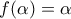 \displaystyle{f(\alpha)=\alpha}