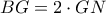 BG = 2\cdot GN