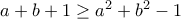 a+b+1\geq a^2+b^2-1