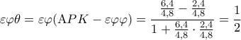 \displaystyle\varepsilon \varphi \theta  = \varepsilon \varphi ({\rm A}PK - \varepsilon \varphi \varphi ) = \frac{{\frac{{6,4}}{{4,8}} - \frac{{2,4}}{{4,8}}}}{{1 + \frac{{6,4}}{{4,8}} \cdot \frac{{2,4}}{{4,8}}}} = \frac{1}{2}