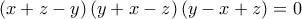 \displaystyle{\left( {x + z - y} \right)\left( {y + x - z} \right)\left( {y - x + z} \right) = 0}