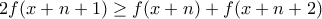 2f(x+n+1)} \ge f(x+n)+f(x+n+2)