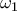 \omega  _{1}
