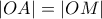 \left|OA \right| = \left|OM \right|