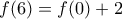 f(6)=f(0)+2