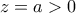 z=a> 0