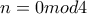 n=0mod4
