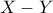 X - Y