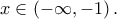 x\in\left( -\infty ,-1  \right) .