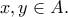 \displaystyle{x,y \in A.}
