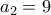 a_{2}=9