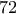  72
