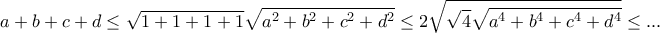\displaystyle  a+b+c+d \le \sqrt {1+1+1+1 } \sqrt {a^2+b^2+c^2+d^2} \le  2 \sqrt {\sqrt 4 \sqrt {a^4+b^4+c^4+d^4}}\le...